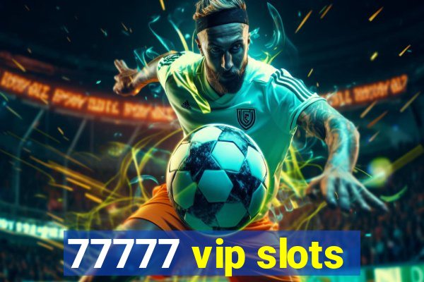 77777 vip slots